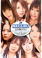 MAX GIRLS Showing You Everything! 7 Girls Continuously Cumming! Special! - MAX GIRLS 完全撮り下ろし！ イキまくり7人スペシャル [xv-531]