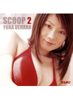 SCOOP UEHARA Yuka 2 - SCOOP 上原ゆか 2 [ktd075]