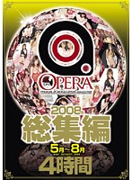 OPERA Highlights of May - August 2008 - OPERA 2008年総集編 5月〜8月 [opbd-021]