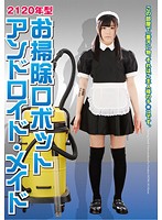 Robot-Cleaner From the Year 2120: Android Maid - 2120年型 お掃除ロボット アンドロイド・メイド [nfdm-381]