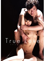 True Love. The Sex Of Real Couples - True Love リアルカップルのセックス [vgd-175]