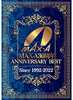 MAX-A 30th ANNIVERSARY BEST - MAX-A30周年 ANNIVERSARY BEST [xvsr-641]