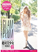 GLAM PLUM BEST: Only Hot Young Girls - Carefully Selected Amateurs 4 Hours - GLAM PLUM BEST 絶対美少女 厳選素人4時間 [gp-001]